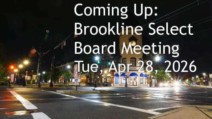 Thumbnail image for Brookline Select Board Meeting - April 28, 2026
